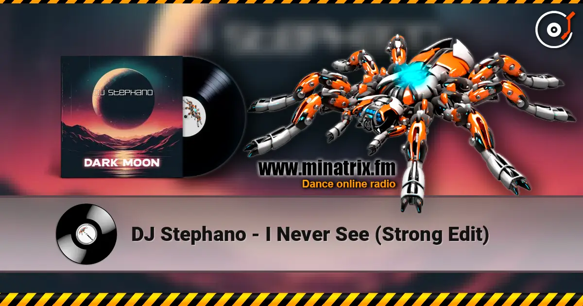 DJ Stephano - I Never See (Strong Edit) listen online in high quality | Minatrix.FM