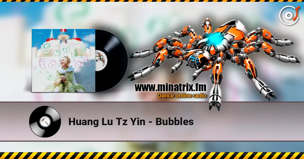 Huang Lu Tz Yin - Bubbles listen online in high quality | Minatrix.FM
