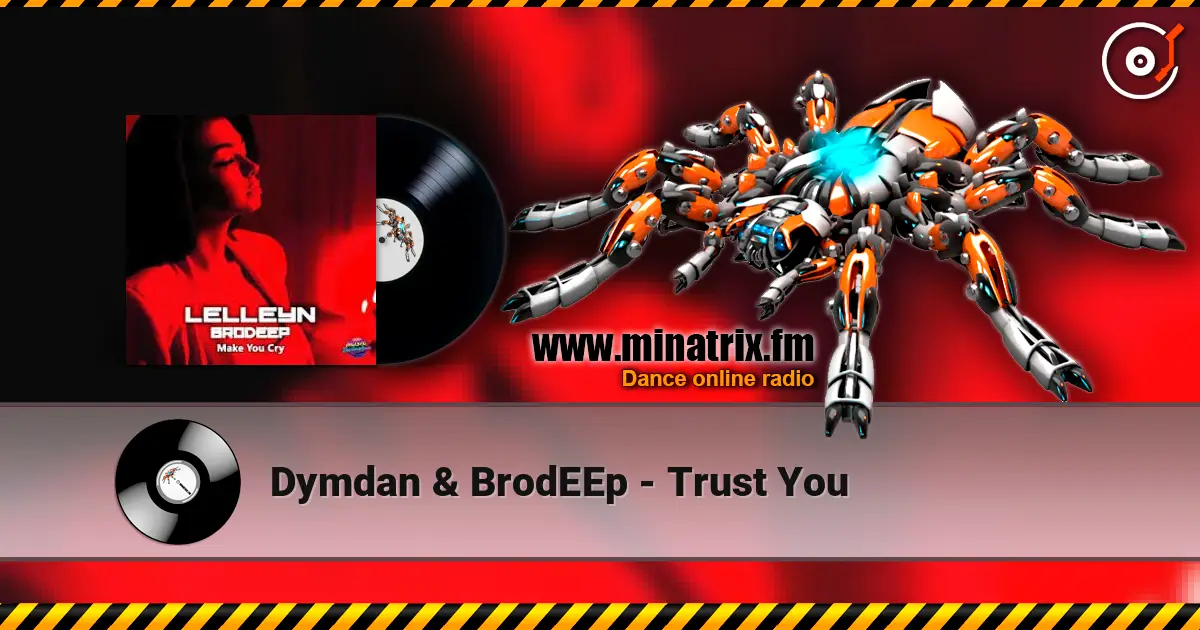 Dymdan & BrodEEp - Trust You listen online in high quality | Minatrix.FM