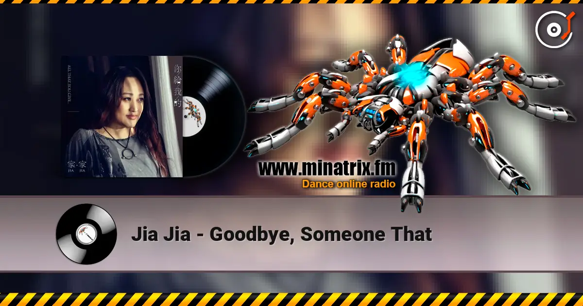 Jia Jia - Goodbye, Someone That listen online in high quality | Minatrix.FM