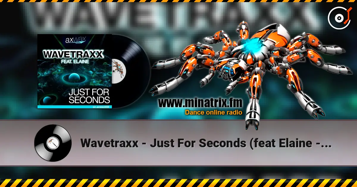 Wavetraxx - Just For Seconds (feat Elaine - Re-Loop Remix) listen online in high quality | Minatrix.FM