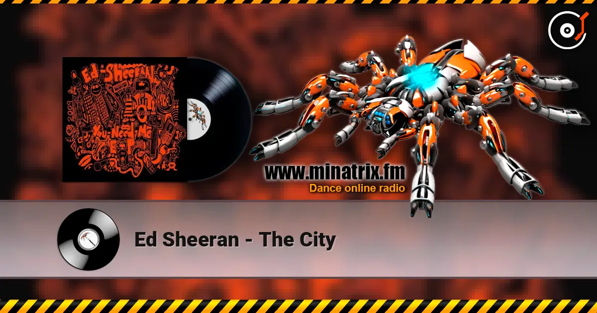 Ed Sheeran - The City listen online in high quality | Minatrix.FM