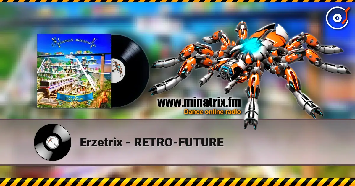 Erzetrix - RETRO-FUTURE listen online in high quality | Minatrix.FM