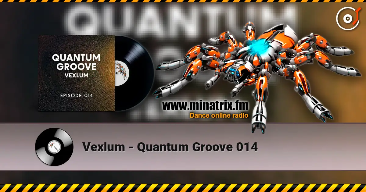 Vexlum - Quantum Groove 014 listen online in high quality | Minatrix.FM