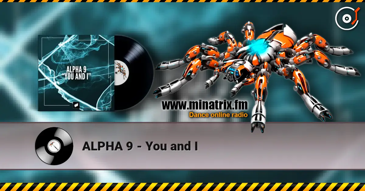 ALPHA 9 - You and I listen online in high quality | Minatrix.FM