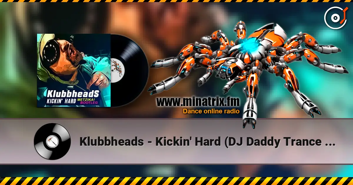 Klubbheads - Kickin' Hard (DJ Daddy Trance Remix) listen online in high quality | Minatrix.FM