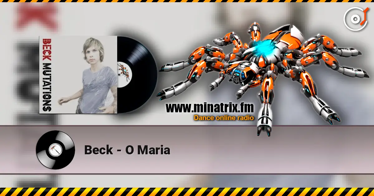 Beck - O Maria listen online in high quality | Minatrix.FM