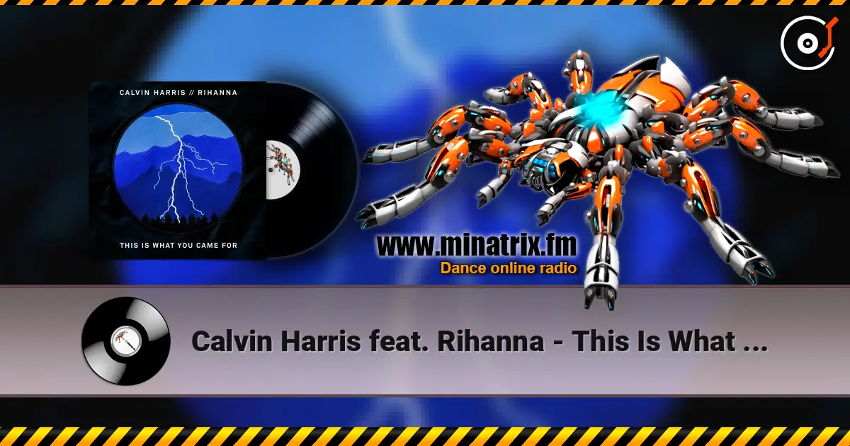 Calvin Harris feat. Rihanna - This Is What You Came For listen online in high quality | Minatrix.FM