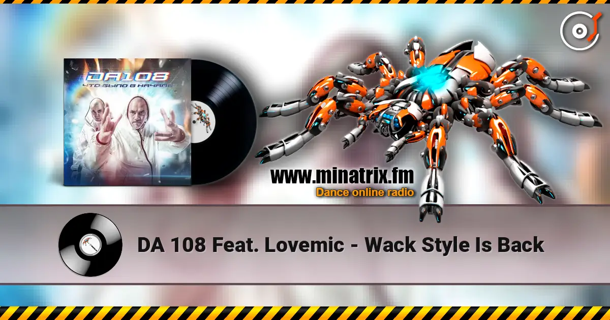 DA 108 Feat. Lovemic - Wack Style Is Back listen online in high quality | Minatrix.FM