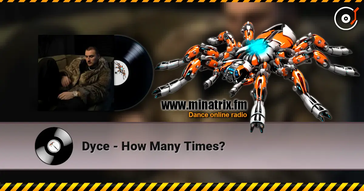 Dyce - How Many Times? listen online in high quality | Minatrix.FM