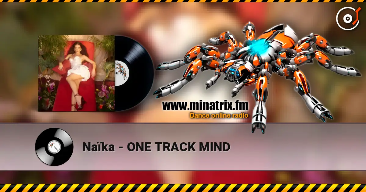 Naïka - ONE TRACK MIND listen online in high quality | Minatrix.FM