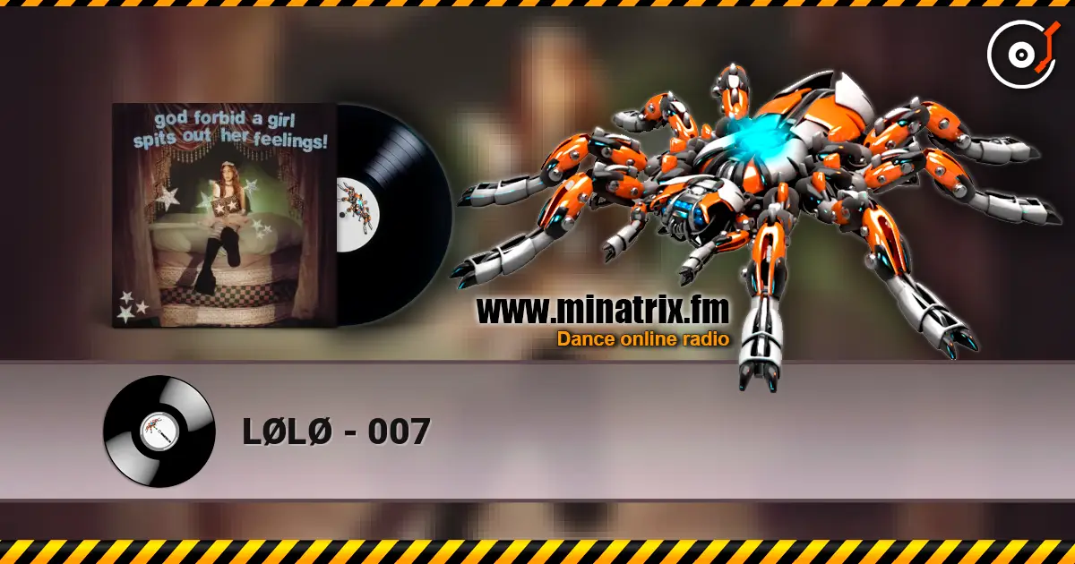 LØLØ - 007 listen online in high quality | Minatrix.FM