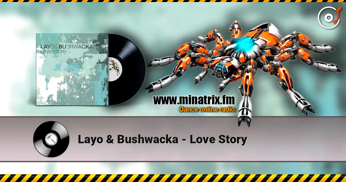 Layo & Bushwacka - Love Story listen online in high quality | Minatrix.FM