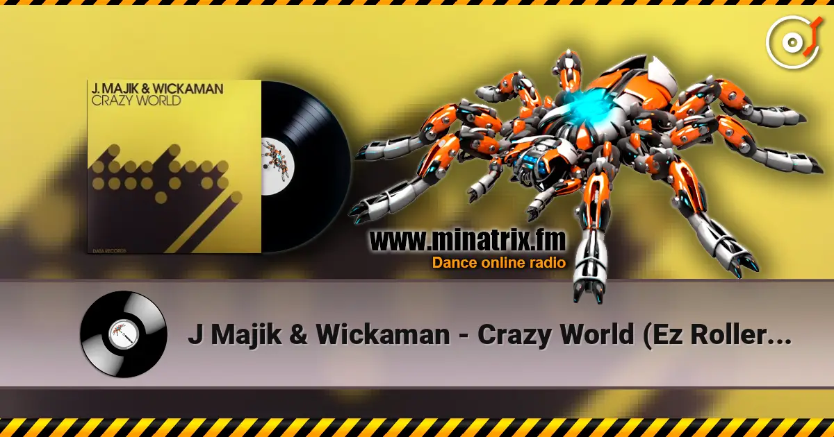 J Majik & Wickaman - Crazy World (Ez Rollers Remix) listen online in high quality | Minatrix.FM