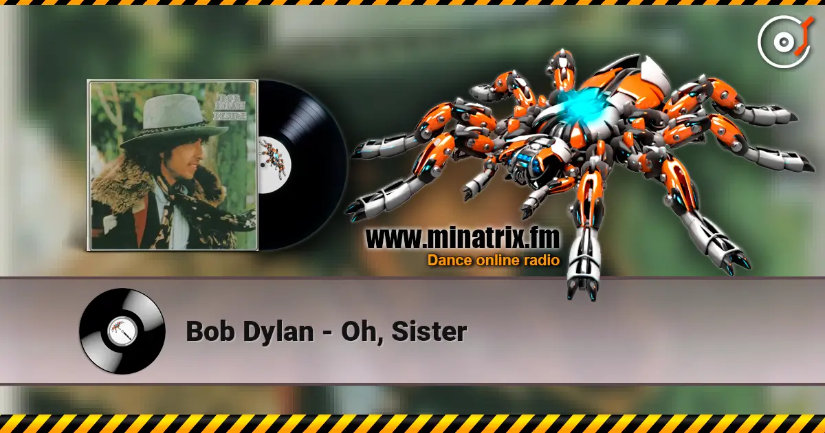 Bob Dylan - Oh, Sister listen online in high quality | Minatrix.FM