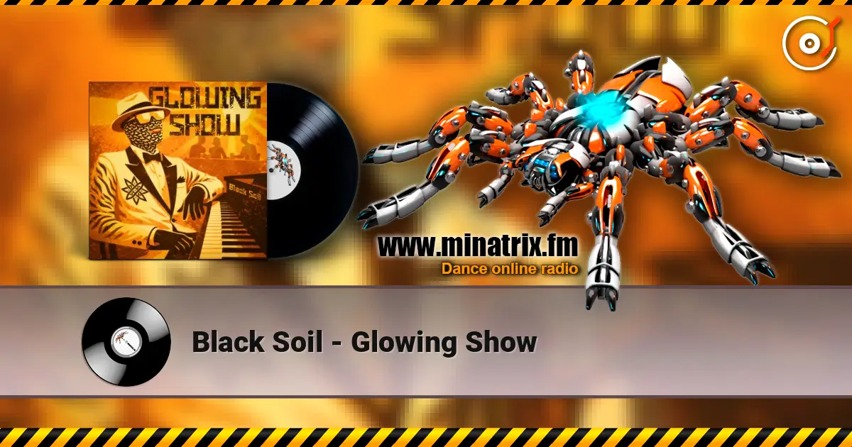 Black Soil - Glowing Show listen online in high quality | Minatrix.FM