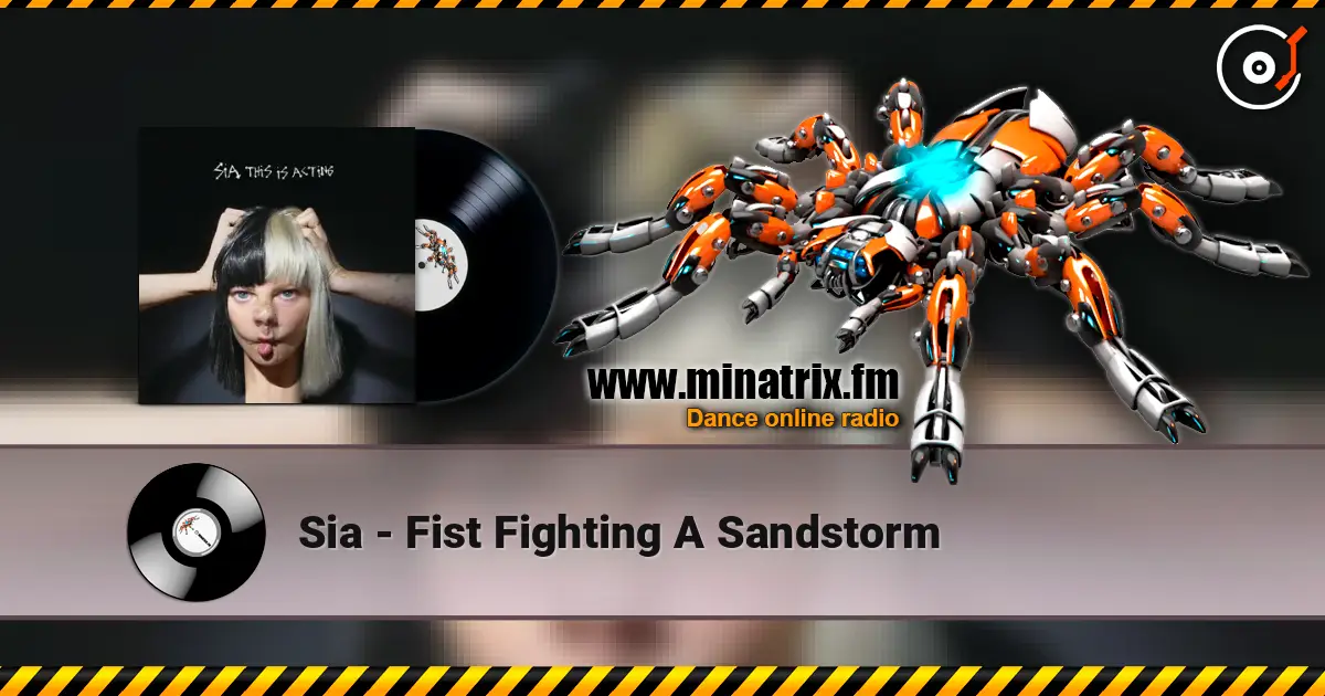 Sia - Fist Fighting A Sandstorm listen online in high quality | Minatrix.FM