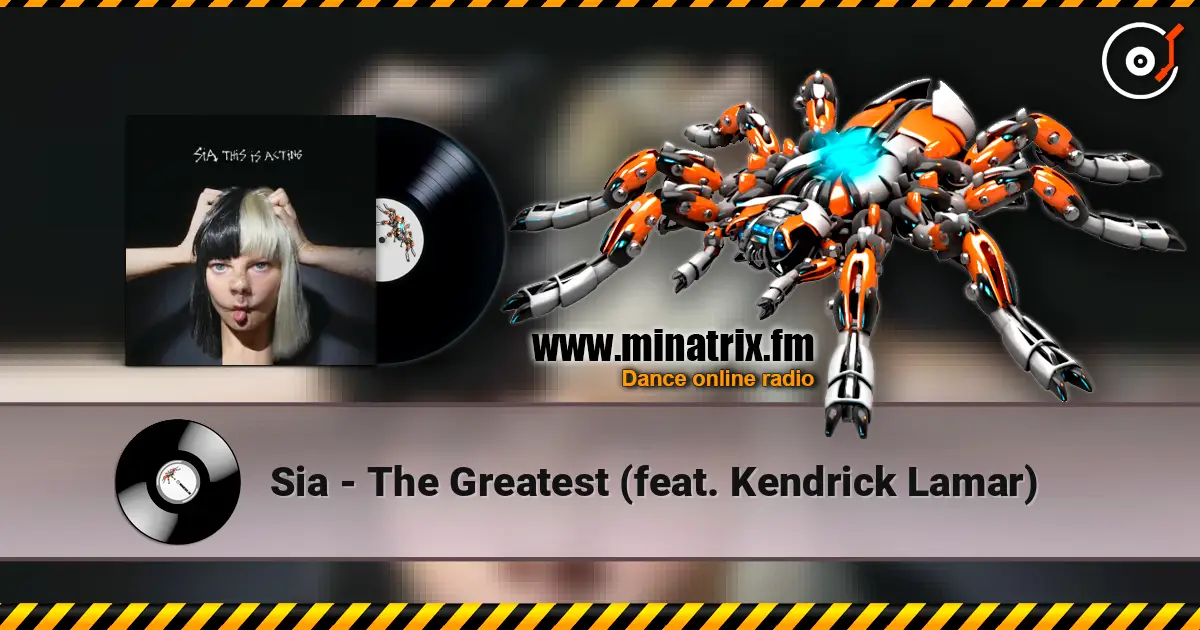 Sia - The Greatest (feat. Kendrick Lamar) listen online in high quality | Minatrix.FM