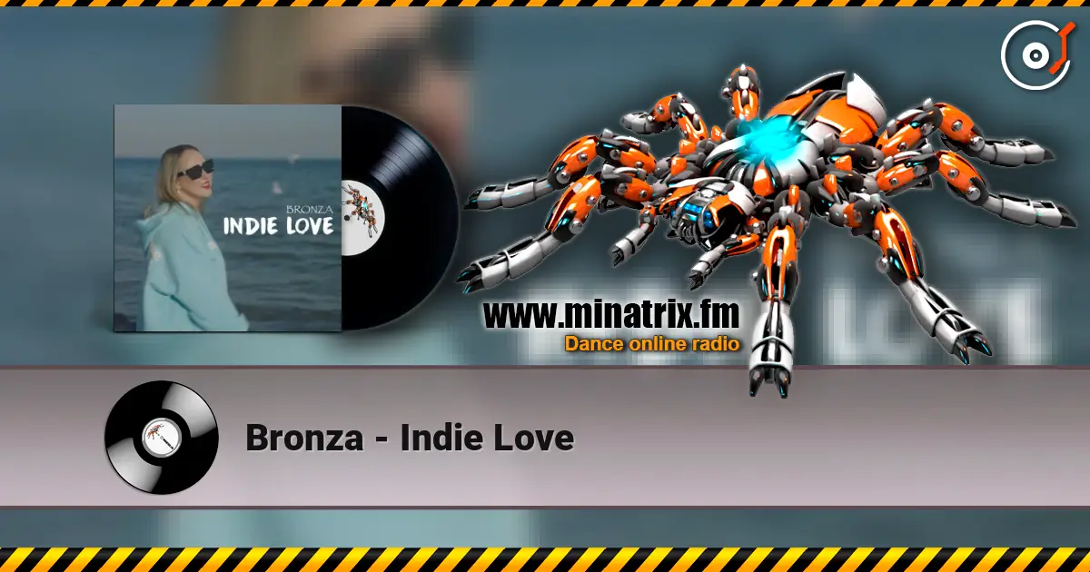 Bronza - Indie Love listen online in high quality | Minatrix.FM