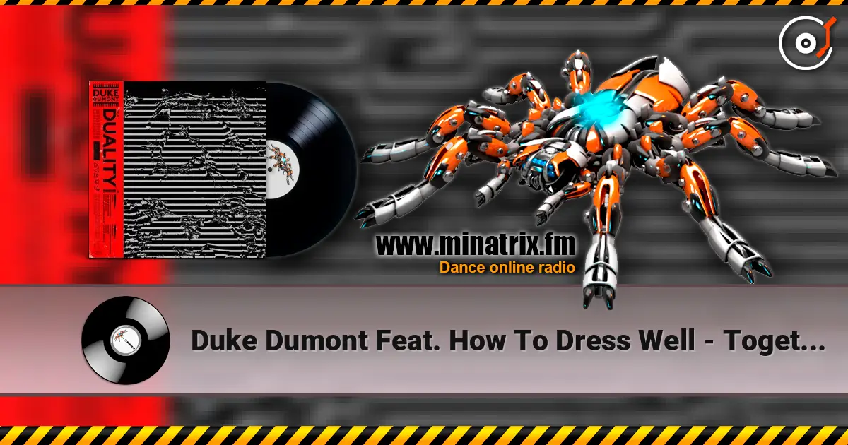 Duke Dumont Feat. How To Dress Well - Together listen online in high quality | Minatrix.FM