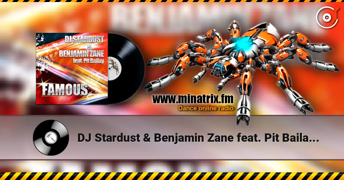 DJ Stardust & Benjamin Zane feat. Pit Bailay - Famous (Single Mix) listen online in high quality | Minatrix.FM