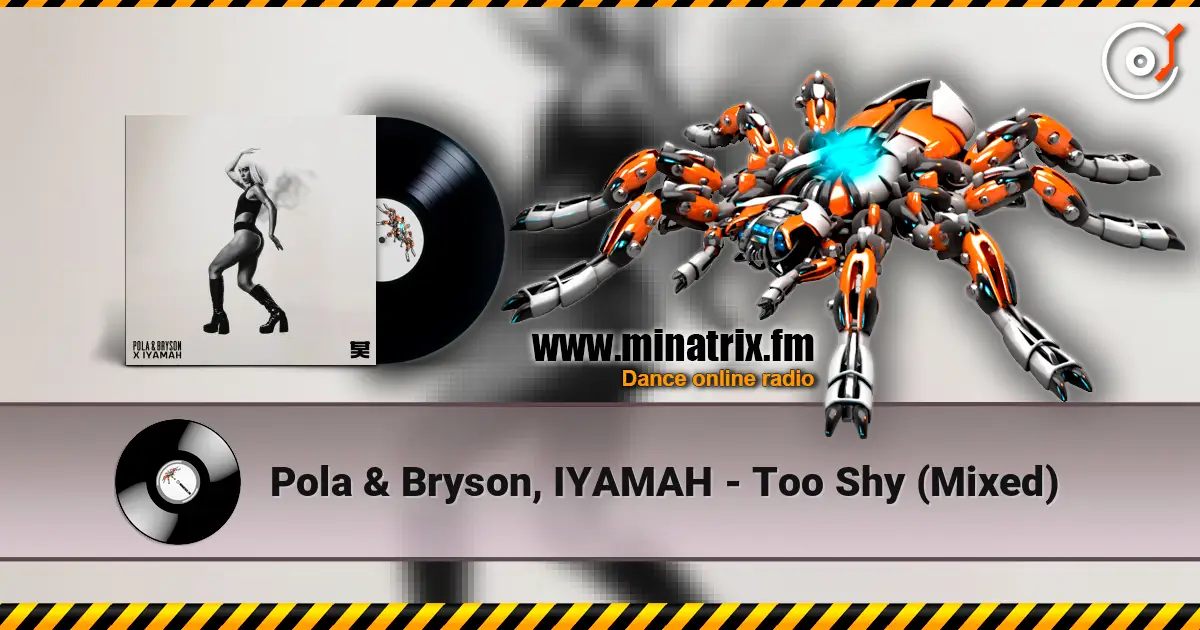 Pola & Bryson, IYAMAH - Too Shy (Mixed) listen online in high quality | Minatrix.FM