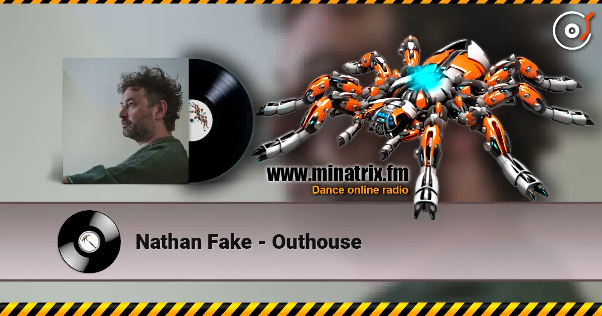 Nathan Fake - Outhouse listen online in high quality | Minatrix.FM