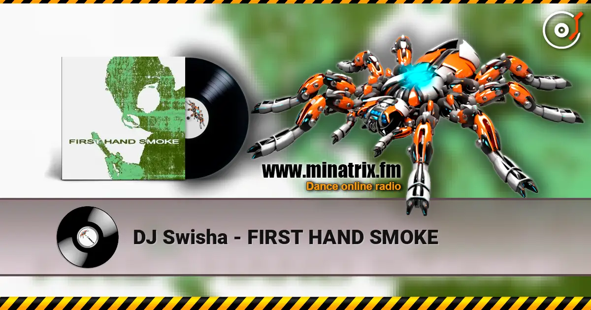 DJ Swisha - FIRST HAND SMOKE listen online in high quality | Minatrix.FM