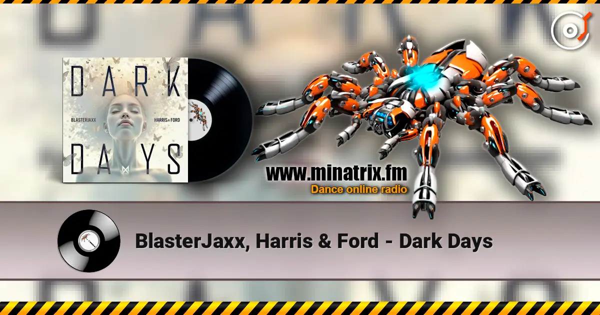 BlasterJaxx, Harris & Ford - Dark Days listen online in high quality | Minatrix.FM