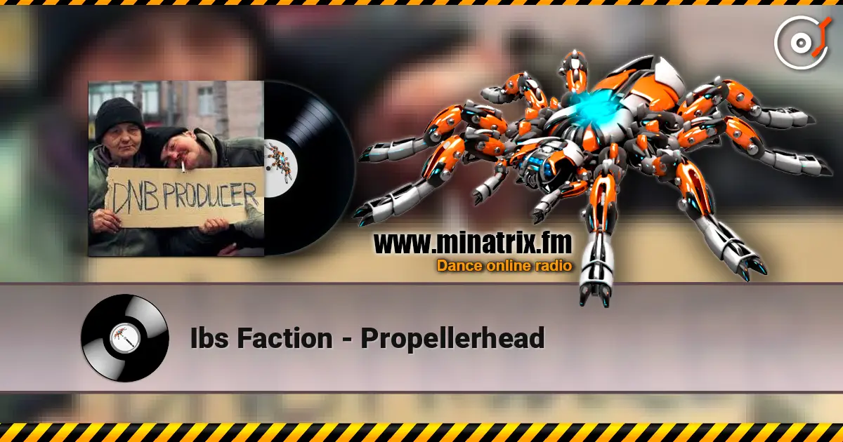 Ibs Faction - Propellerhead listen online in high quality | Minatrix.FM