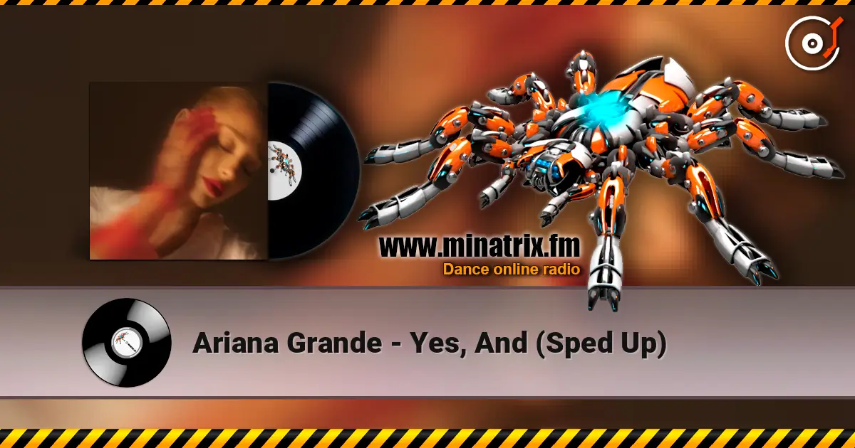 Ariana Grande - Yes, And (Sped Up) listen online in high quality | Minatrix.FM