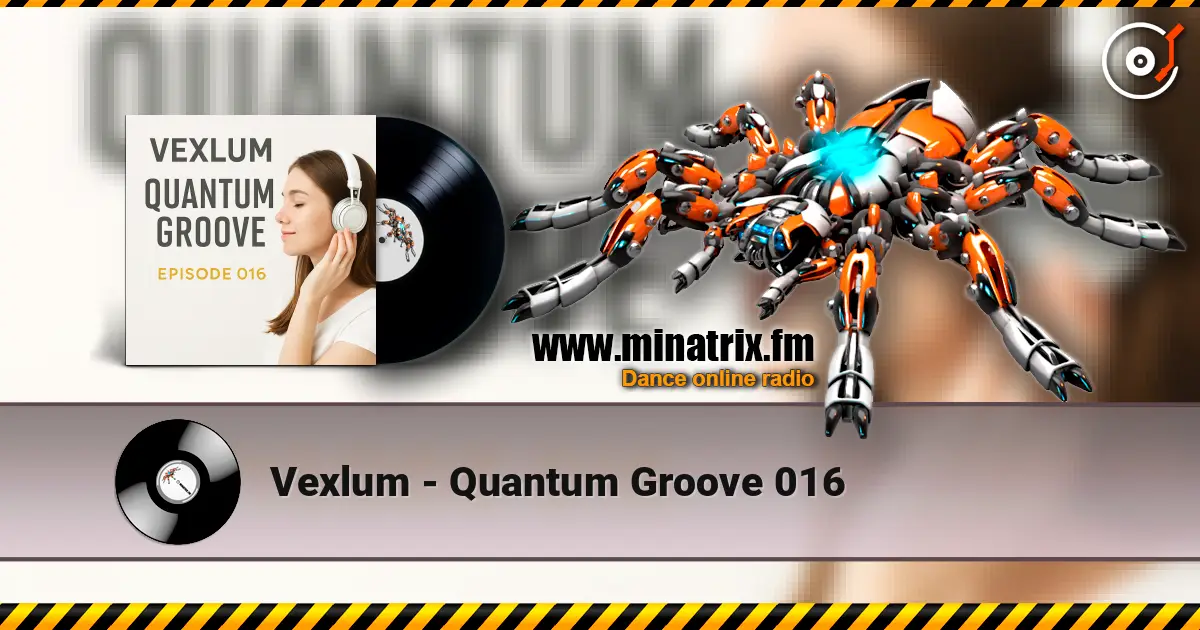 Vexlum - Quantum Groove 016 listen online in high quality | Minatrix.FM