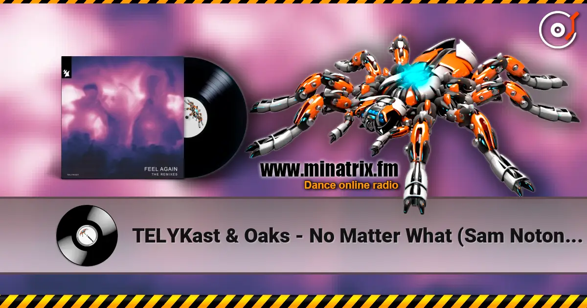 TELYKast & Oaks - No Matter What (Sam Noton Extended Remix) listen online in high quality | Minatrix.FM