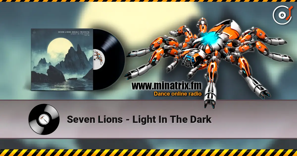 Seven Lions - Light In The Dark listen online in high quality | Minatrix.FM