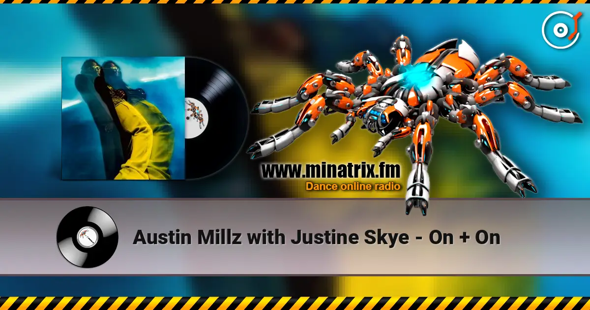 Austin Millz with Justine Skye - On + On listen online in high quality | Minatrix.FM