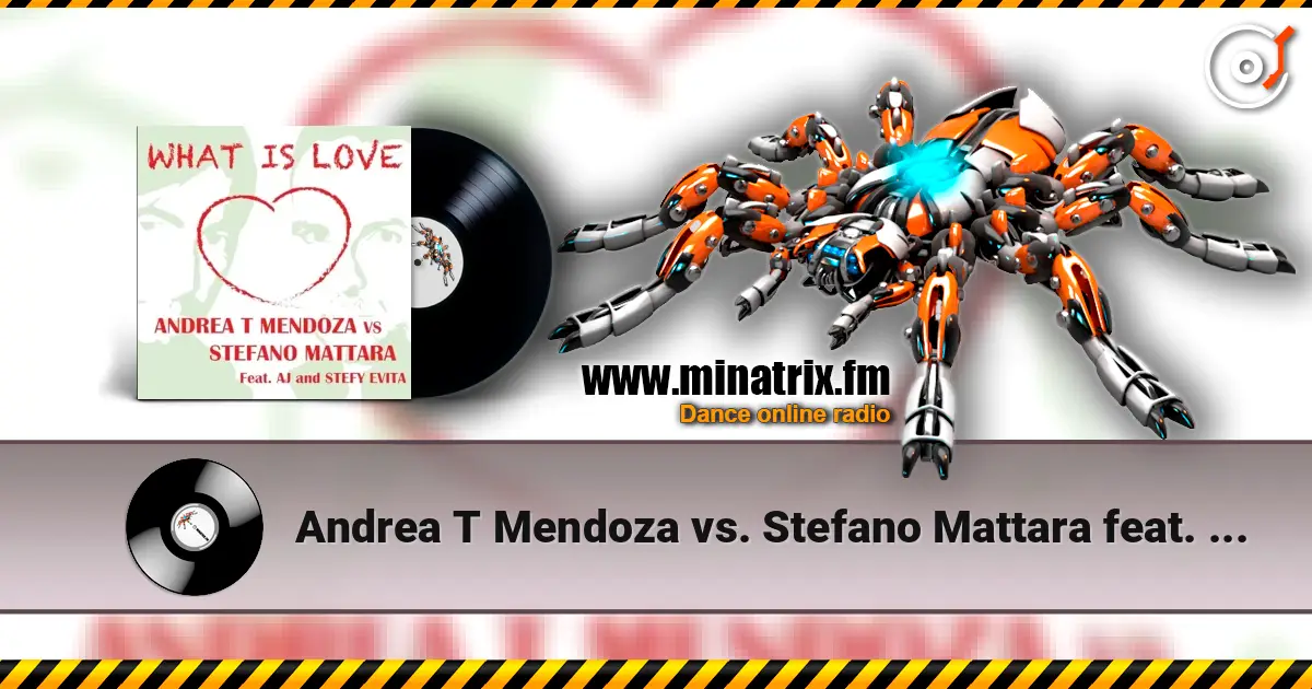 Andrea T Mendoza vs. Stefano Mattara feat. AJ - What Is Love (Radio Edit) listen online in high quality | Minatrix.FM
