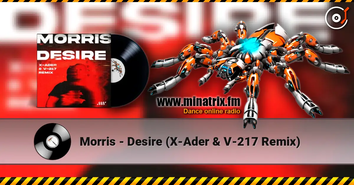 Morris - Desire (X-Ader & V-217 Remix) listen online in high quality | Minatrix.FM