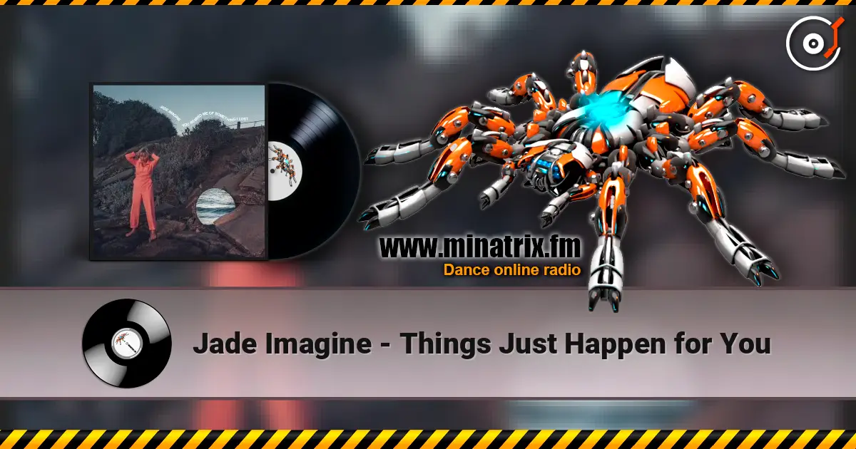 Jade Imagine - Things Just Happen for You listen online in high quality | Minatrix.FM
