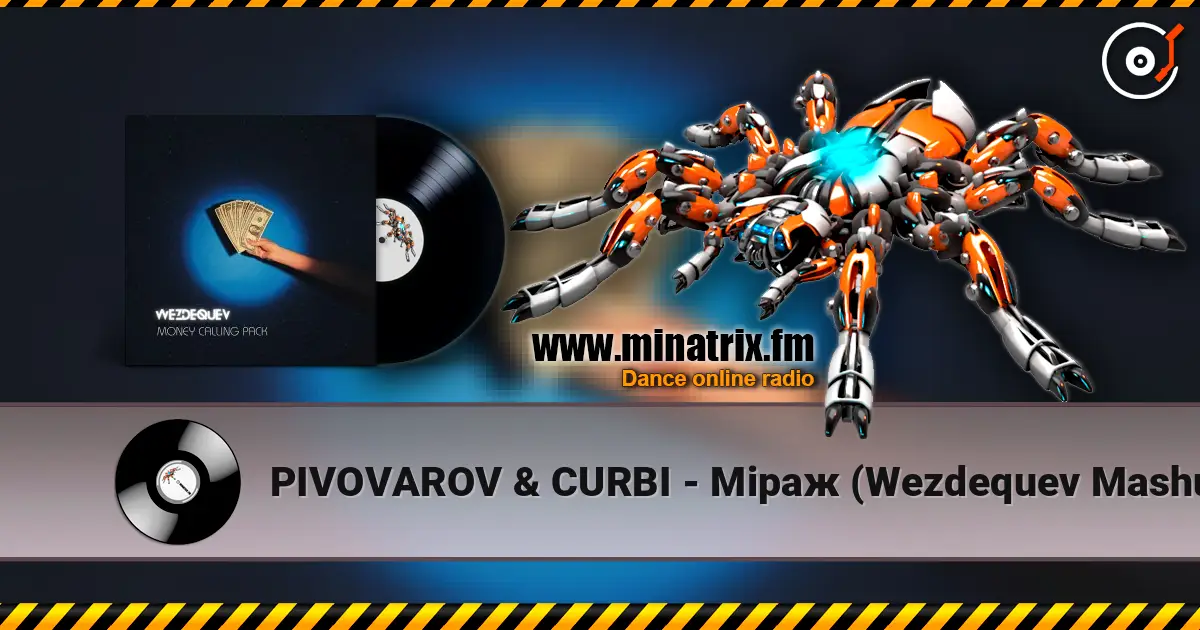PIVOVAROV & CURBI - Mіраж (Wezdequev Mashup) listen online in high quality | Minatrix.FM