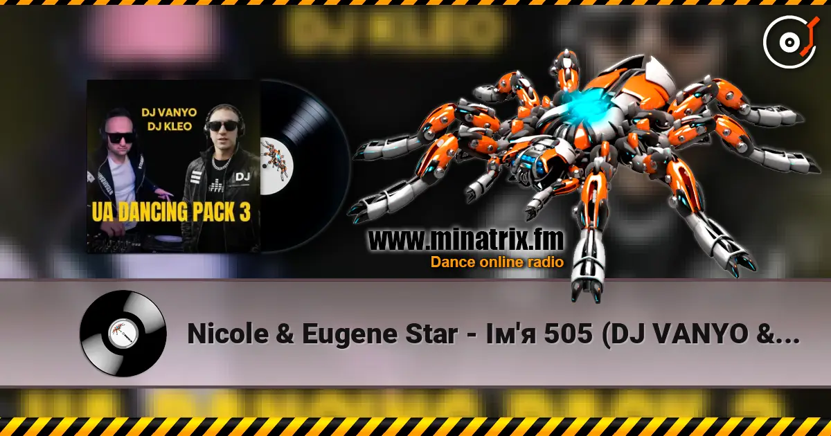 Nicole & Eugene Star - Ім'я 505 (DJ VANYO & Dj Kleo Mashup) listen online in high quality | Minatrix.FM
