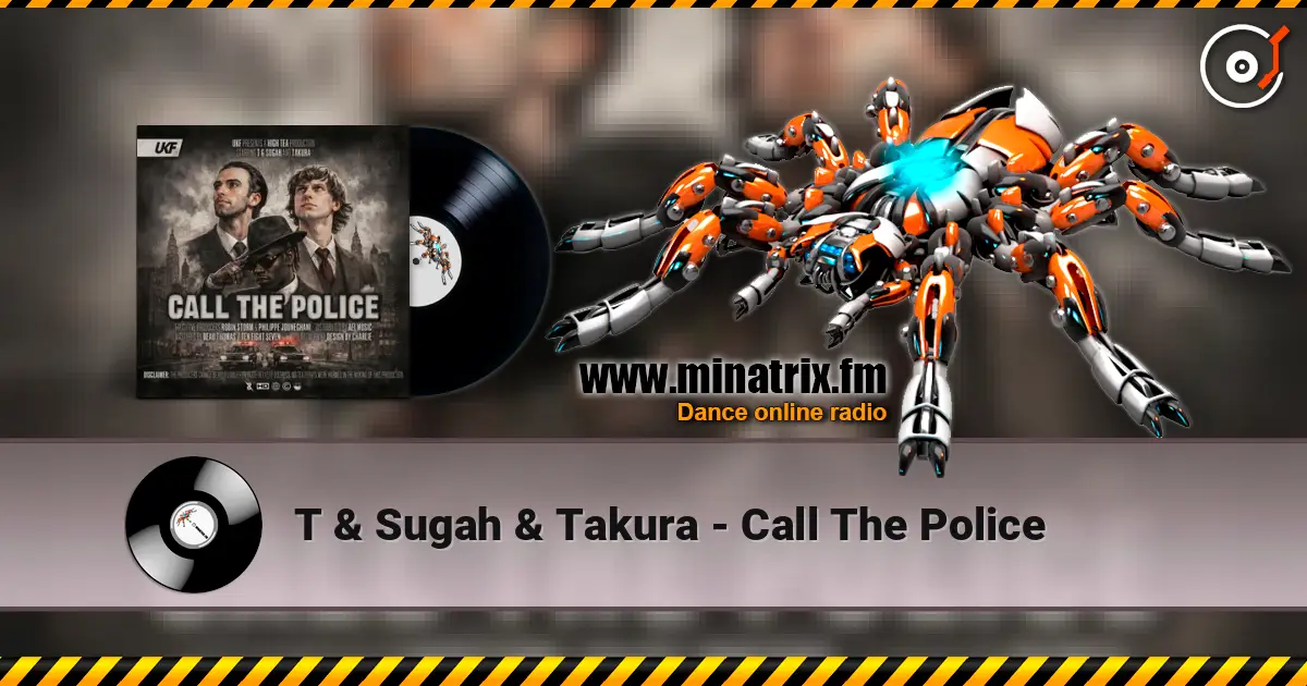 T & Sugah & Takura - Call The Police listen online in high quality | Minatrix.FM