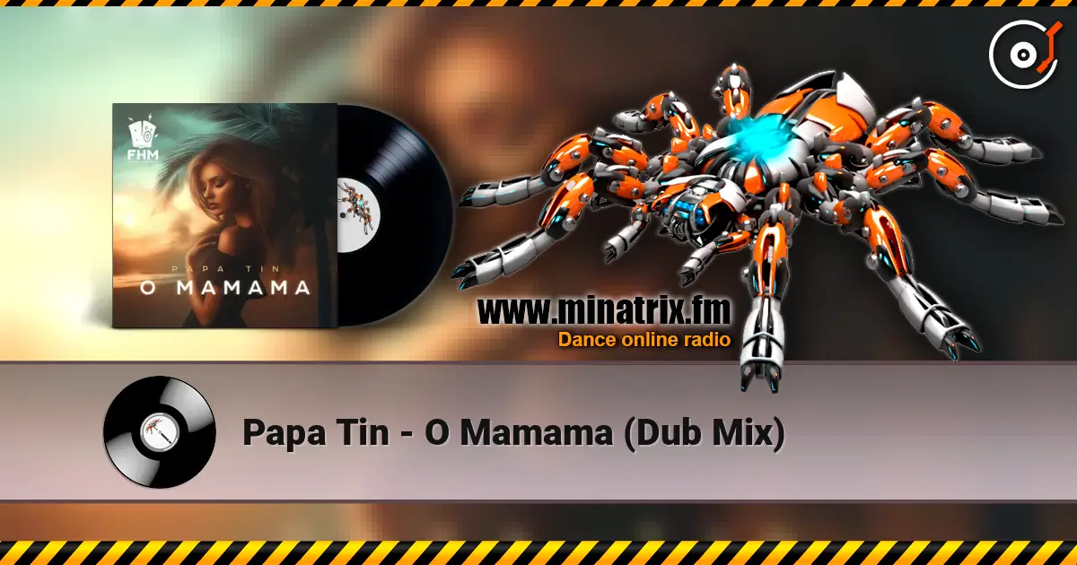 Papa Tin - O Mamama (Dub Mix) listen online in high quality | Minatrix.FM