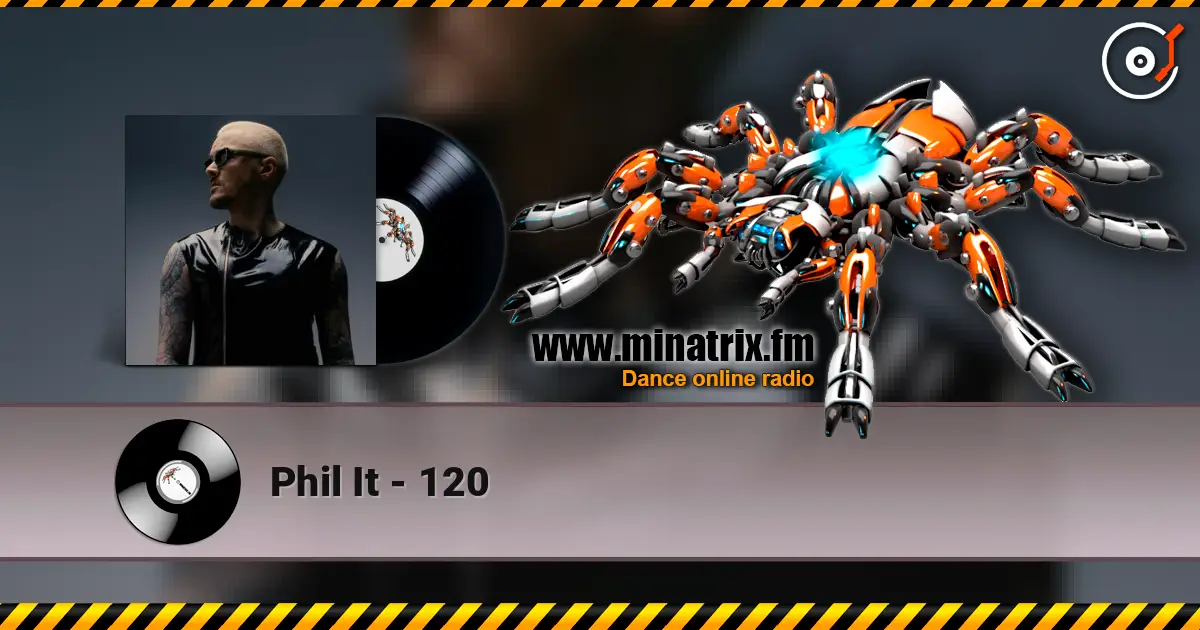 Phil It - 120 listen online in high quality | Minatrix.FM