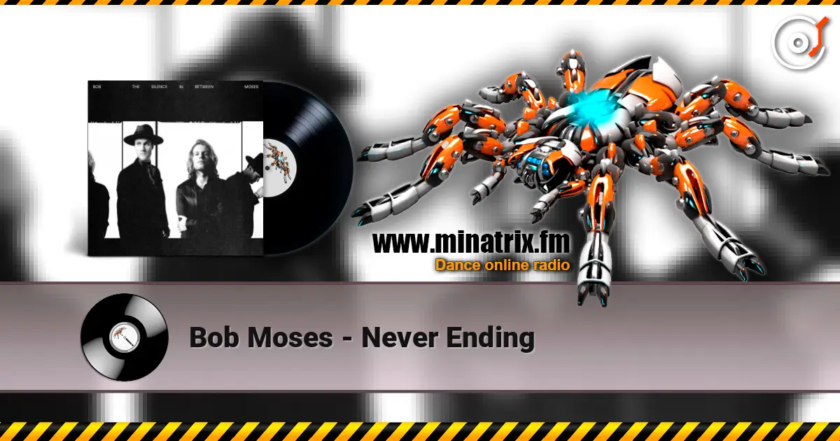 Bob Moses - Never Ending listen online in high quality | Minatrix.FM
