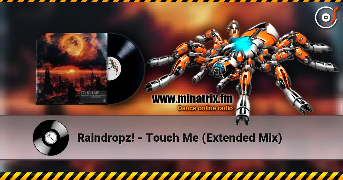 Raindropz! - Touch Me (Extended Mix) listen online in high quality | Minatrix.FM