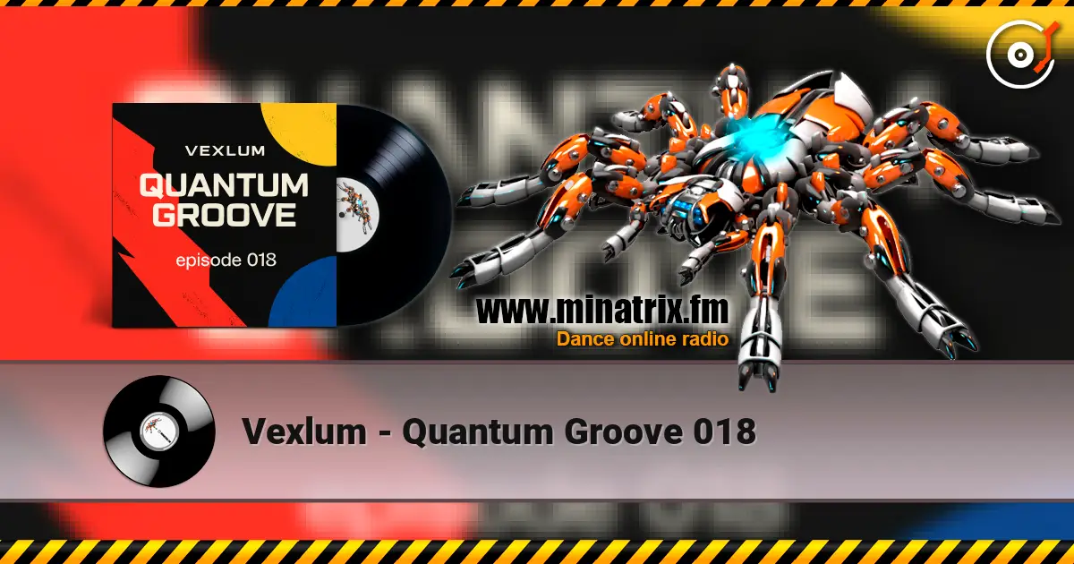 Vexlum - Quantum Groove 018 listen online in high quality | Minatrix.FM