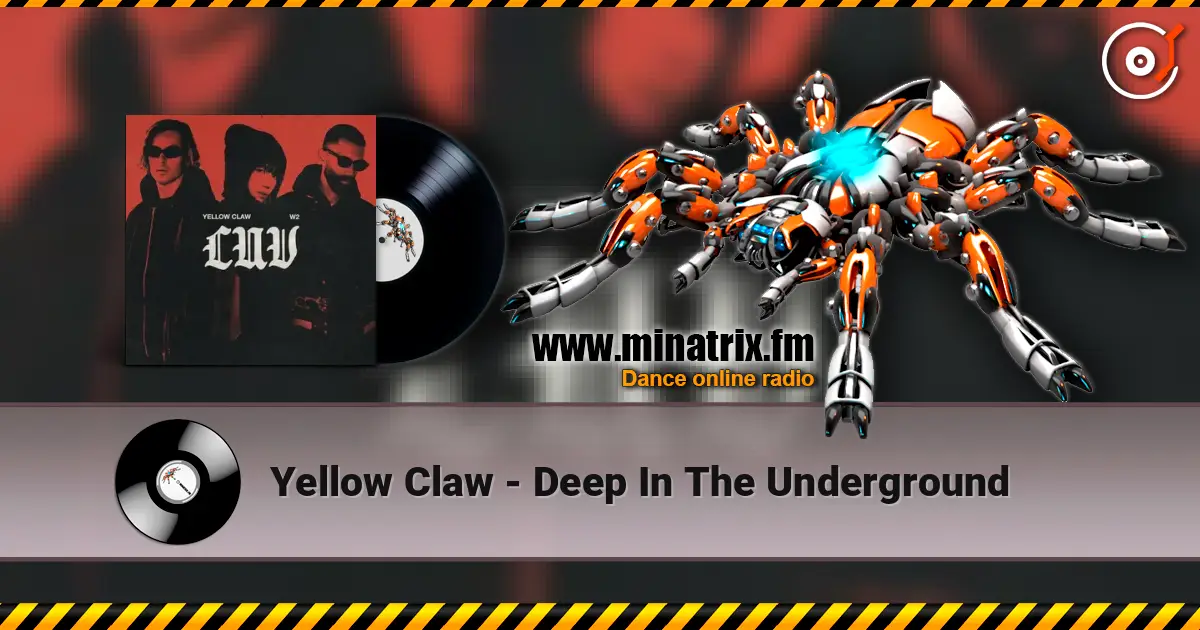 Yellow Claw - Deep In The Underground listen online in high quality | Minatrix.FM