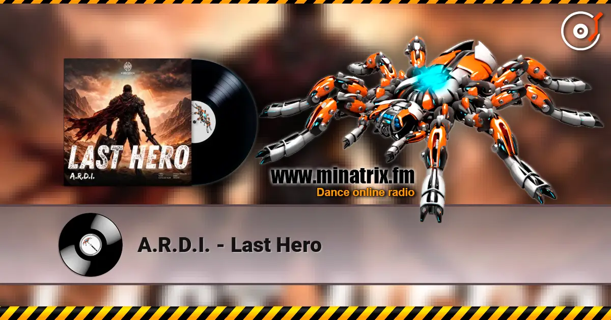 A.R.D.I. - Last Hero listen online in high quality | Minatrix.FM
