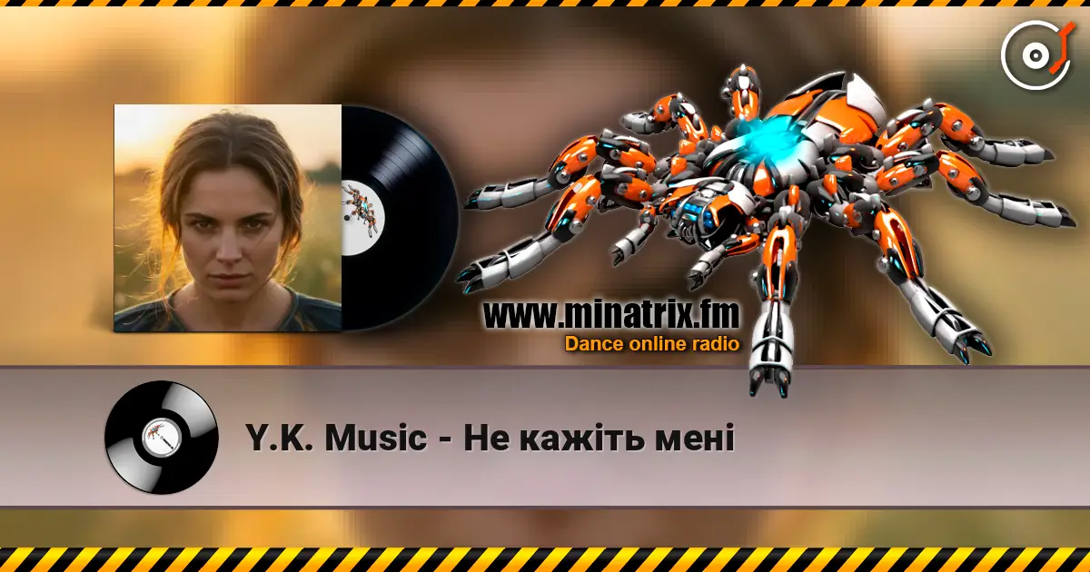 Y.K. Music - Не кажіть мені listen online in high quality | Minatrix.FM