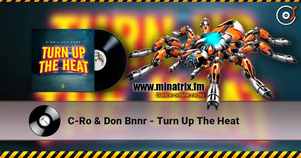 C-Ro & Don Bnnr - Turn Up The Heat listen online in high quality | Minatrix.FM